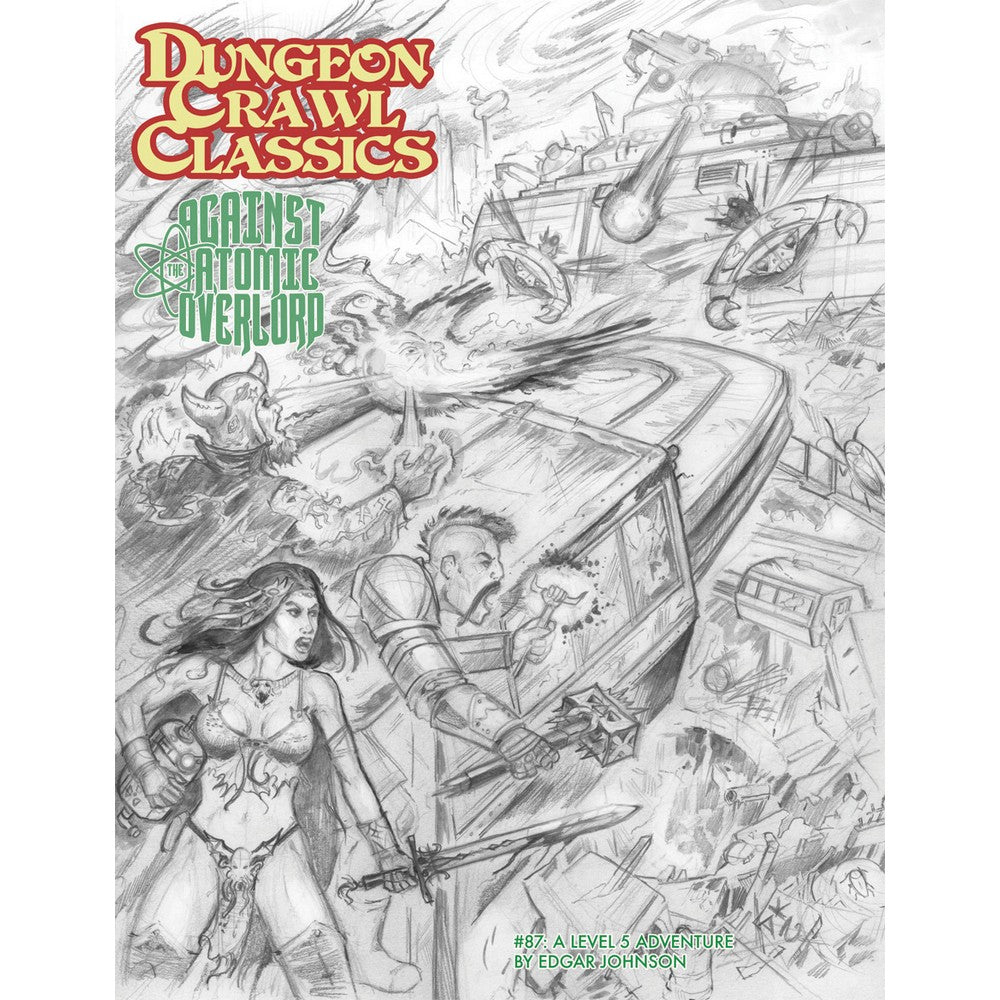 Dungeon Crawl Classics #87: Against the Atomic Overlord - Sketch Cover (Ltd. Ed. - DCC RPG Adv.)