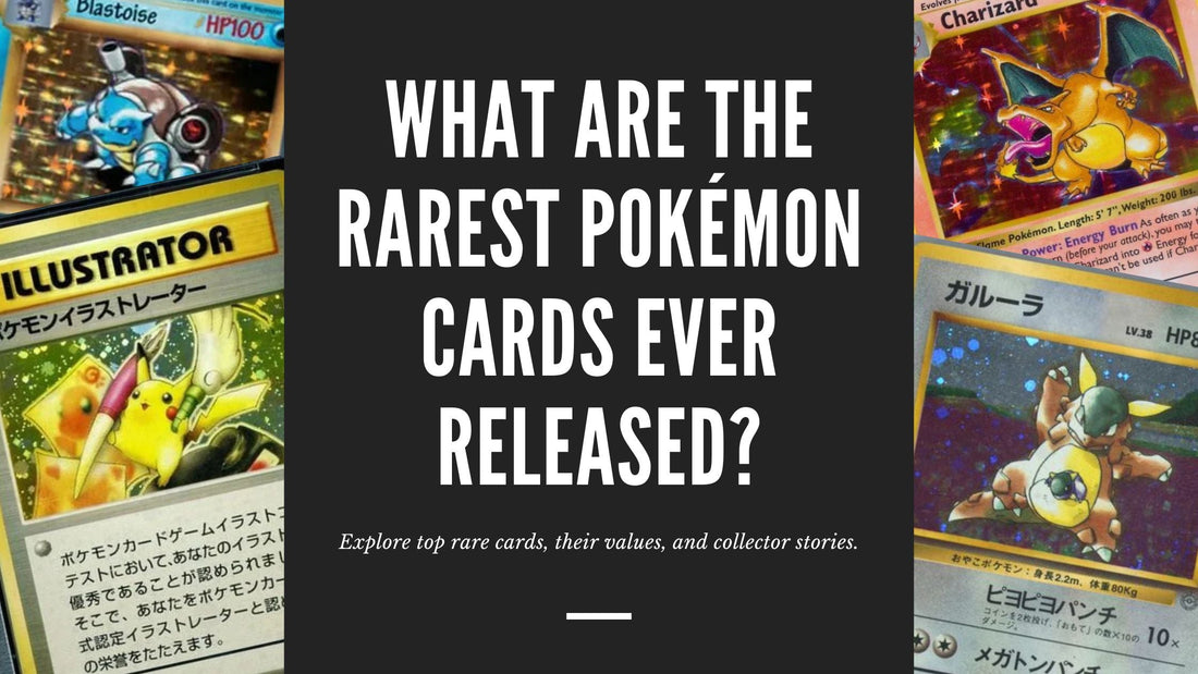 What Are the Rarest Pokémon Cards Ever Released?