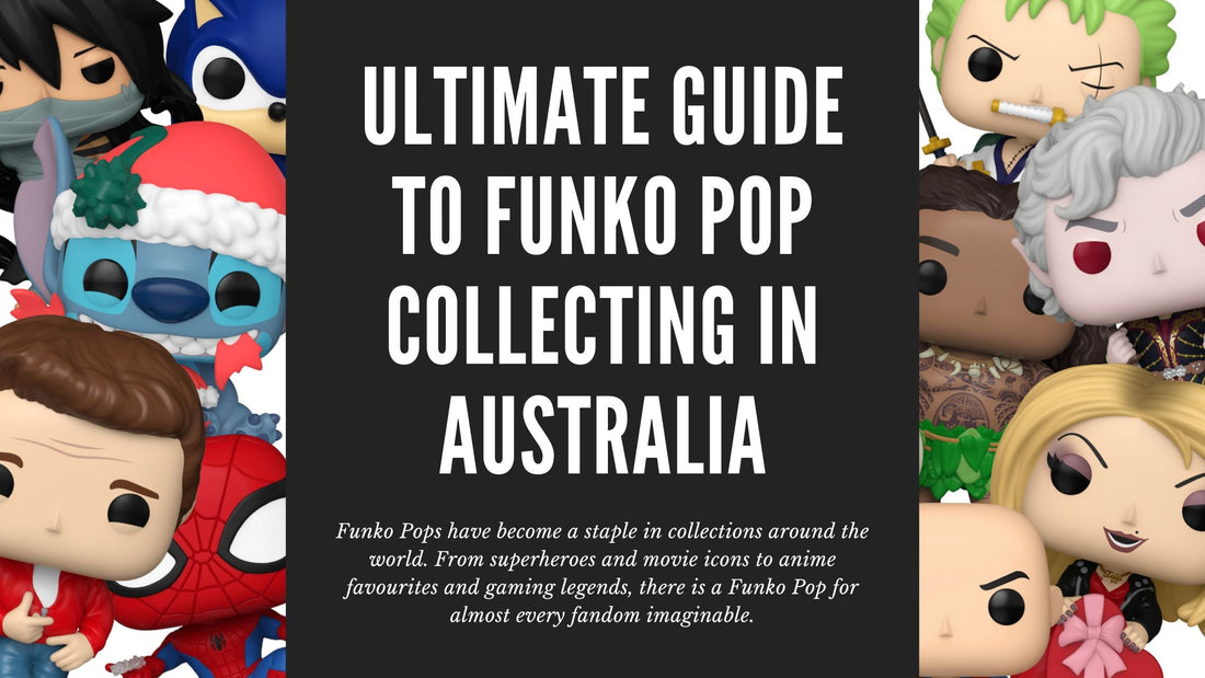 Ultimate Guide to Funko Pop Collecting in Australia