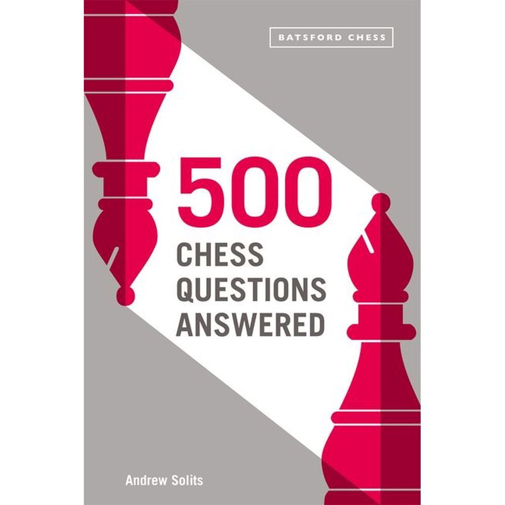 500 Chess Questions Answered