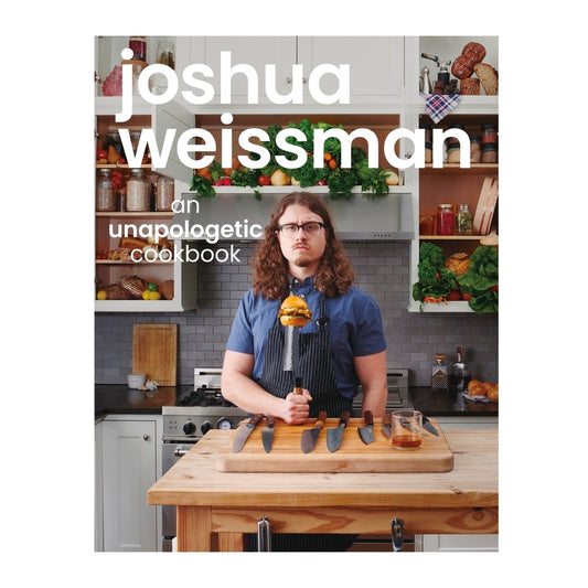 Joshua Weissman: An Unapologetic Cookbook