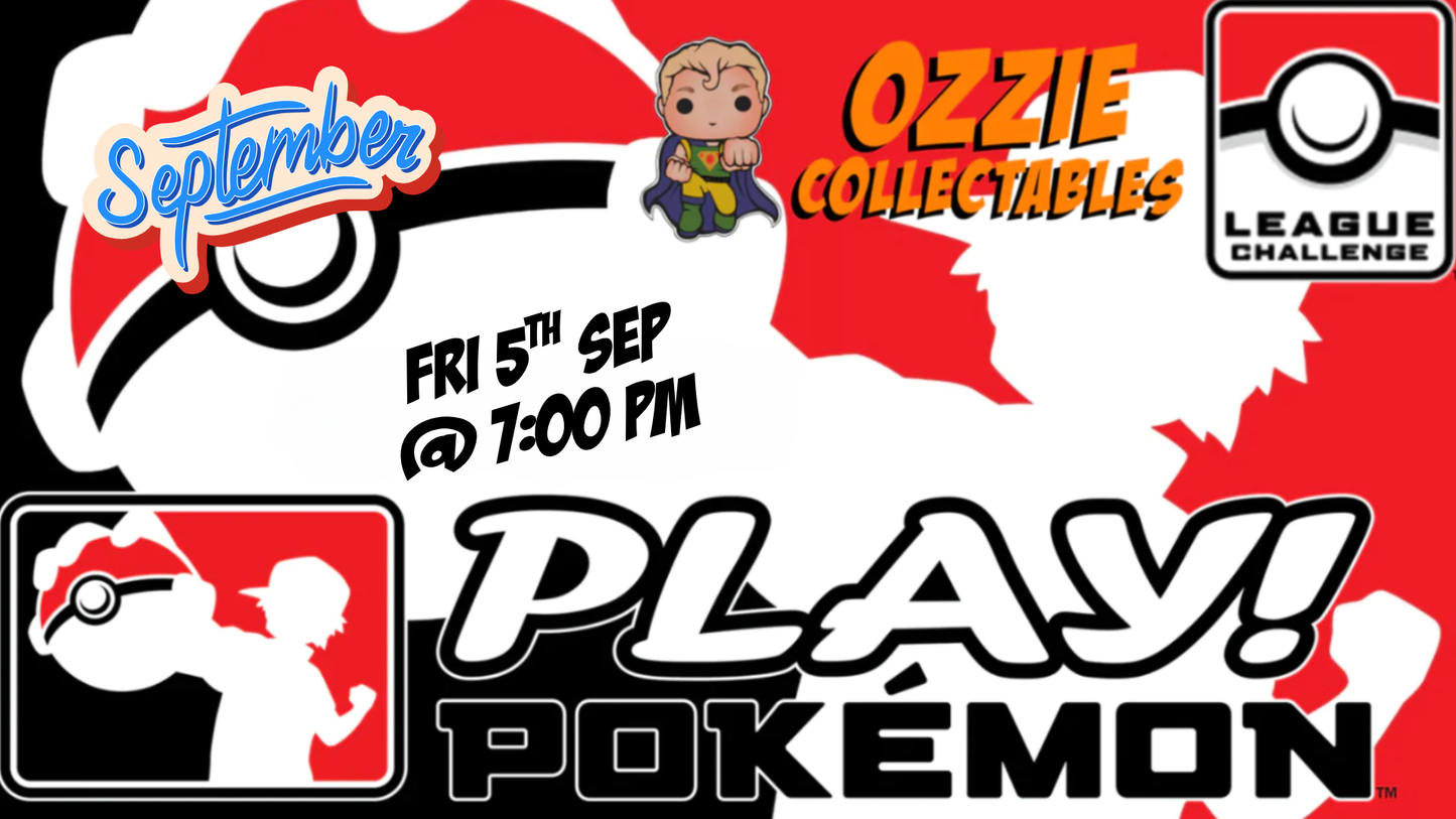 Play! Pokémon League Challenge SEPTEMBER 5th Friday 7pm