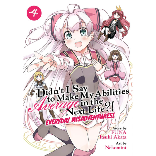 Didn't I Say to Make My Abilities Average in the Next Life?! Everyday Misadventures! (Manga) Vol. 4