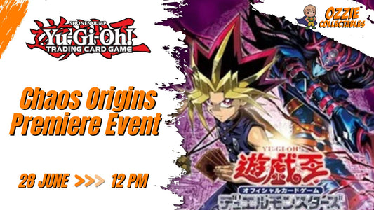Yu-Gi-Oh! - Chaos Origins Premiere Event Sunday 28th June 12pm