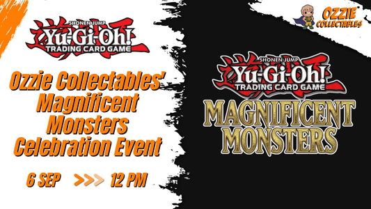 Yu-Gi-Oh! - Ozzie Collectables' Magnificent Monsters Celebration Event Event Sunday 6th September 12pm