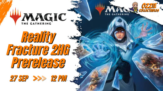 Magic: The Gathering - Reality Fracture 2HG Prerelease Event Saturday 27th September 12pm