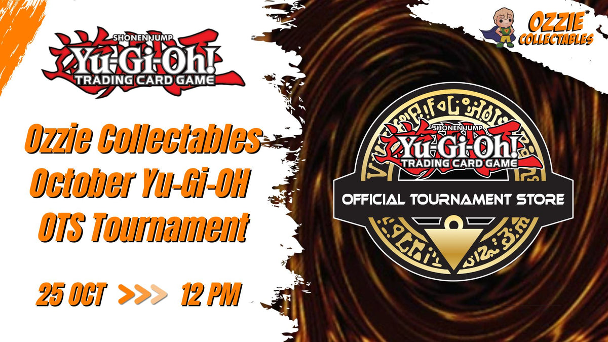 Yu-Gi-Oh! - Ozzie Collectables October Yu-Gi-OH OTS Tournament Event Sunday 25th October 12pm