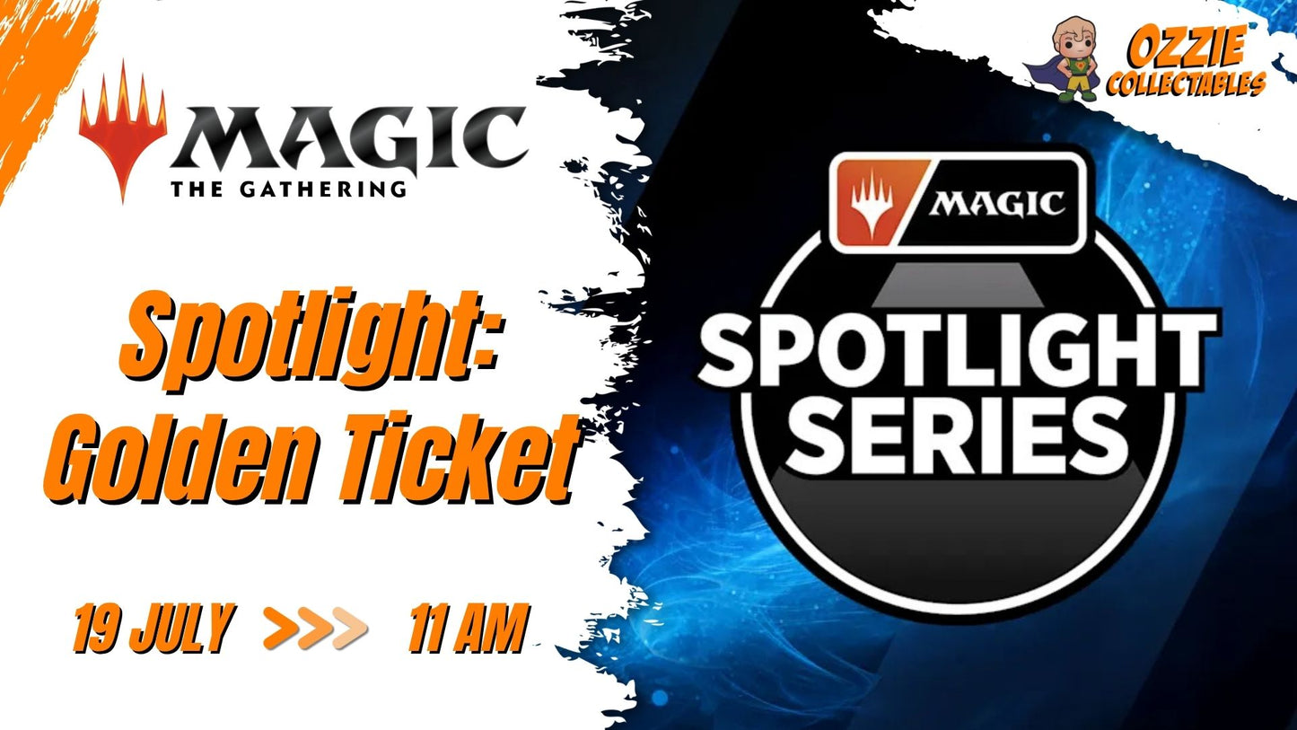 Magic: The Gathering - Spotlight: Golden Ticket Event - Sunday 19th July 11am