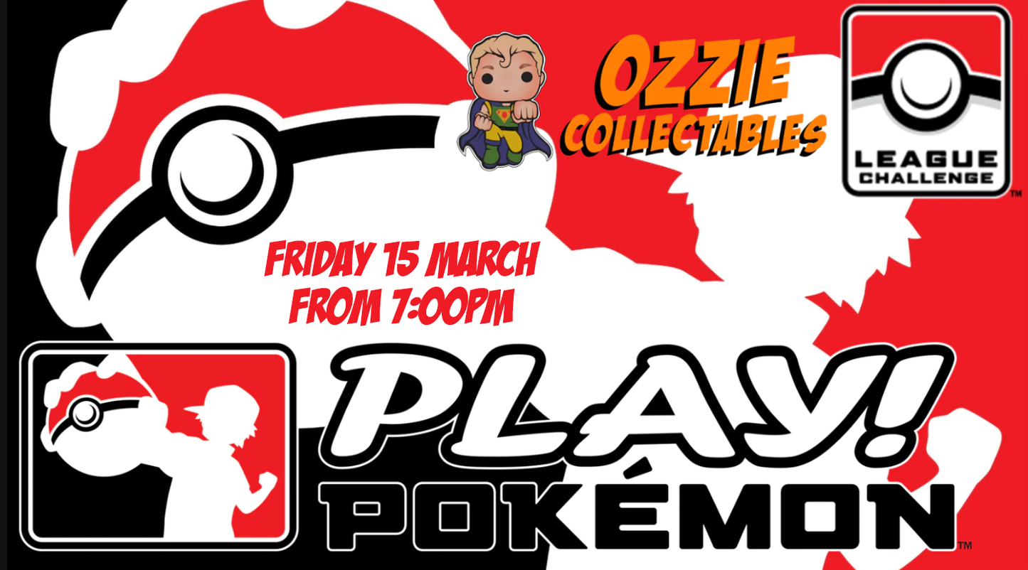 Play! Pokémon League Challenge MARCH 15 Friday 7pm
