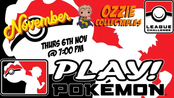 Play! Pokémon League Challenge November 6th Thursday 7pm – Ozzie