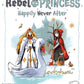 Rebel Princess - Happily Never After