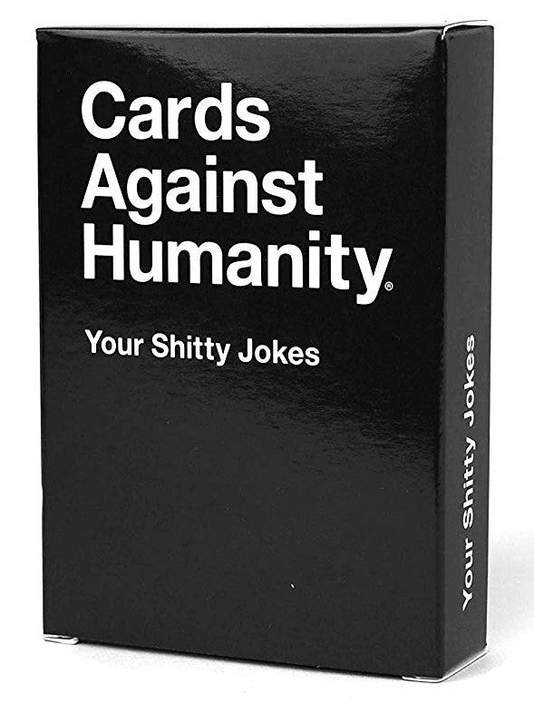 Cards Against Humanity Your Shitty Jokes