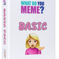 What Do You Meme? Basic Pack